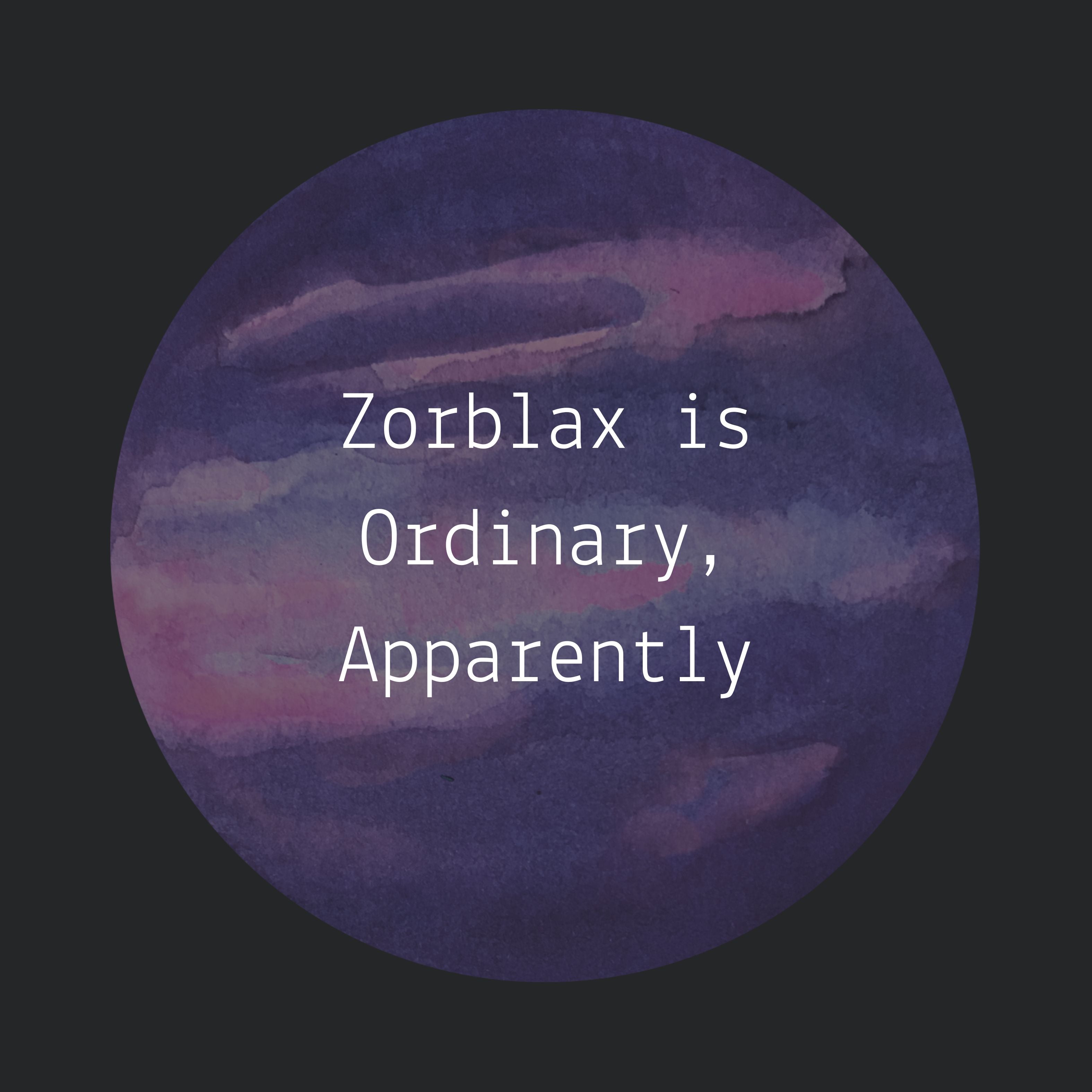 Zorblax is Ordinary, Apparently